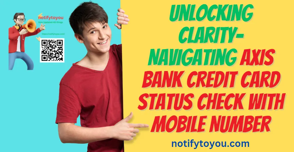 Axis Bank Credit Card Status Check with Mobile Number