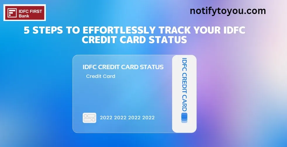 5 Steps to Effortlessly Track Your IDFC Credit Card Status