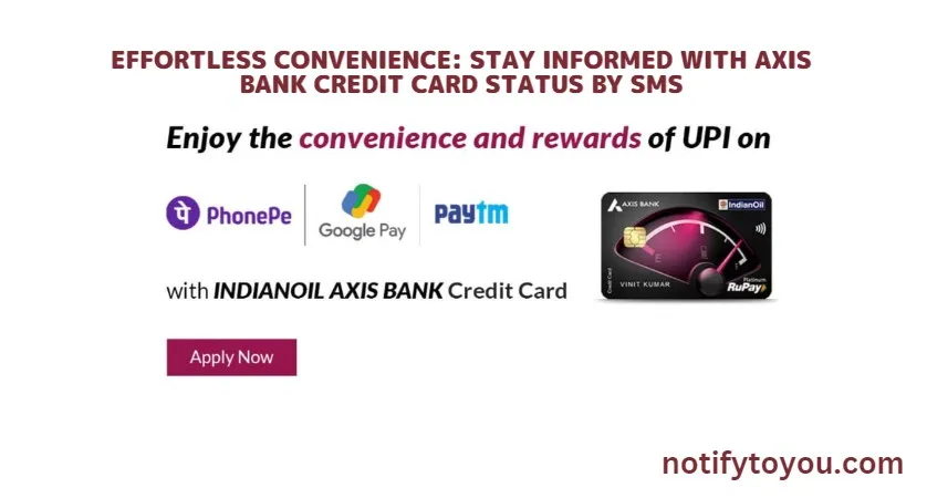 Effortless Convenience: Stay Informed with Axis Bank Credit Card Status by SMS