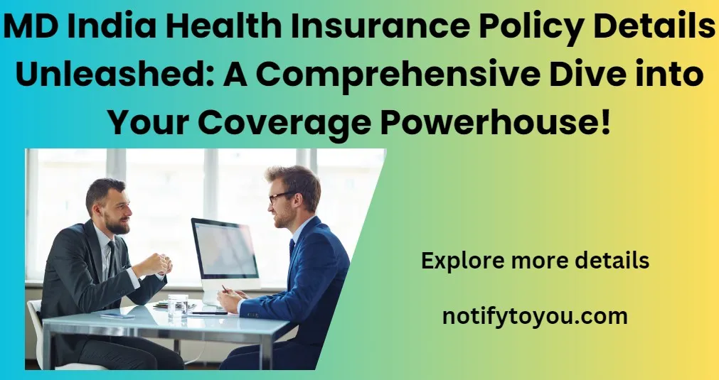 MD India Health Insurance Policy Details Unleashed A Comprehensive Dive into Your Coverage Powerhouse!