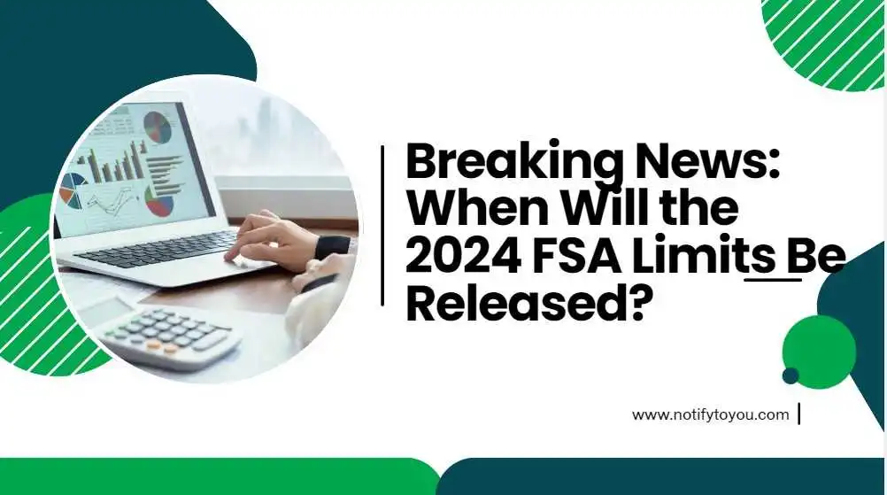 When Will the 2024 FSA Limits Be Released