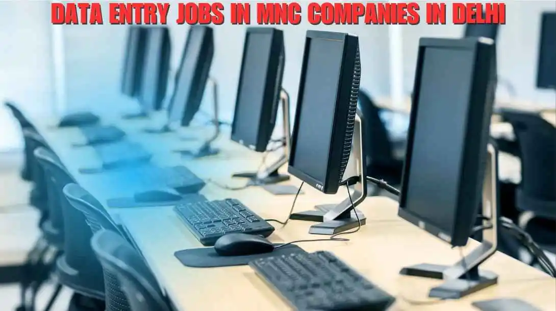 Data Entry Jobs in MNC Companies in Delhi